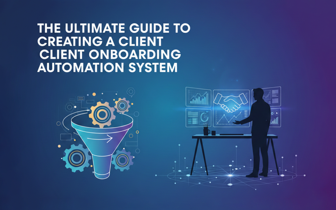 The Ultimate Guide to Creating a Client Onboarding Automation System